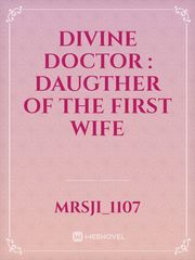 Divine Doctor : Daugther of the first wife Book