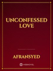 UNCONFESSED LOVE Book
