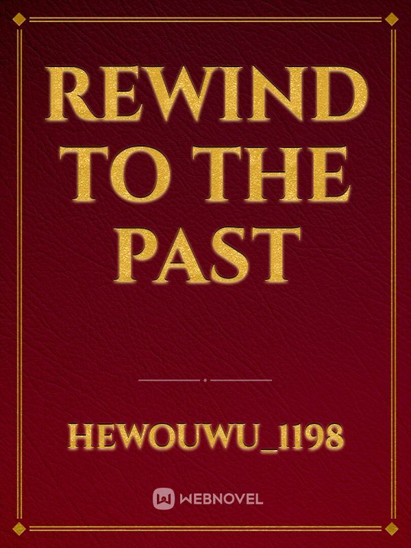 Rewind To The Past