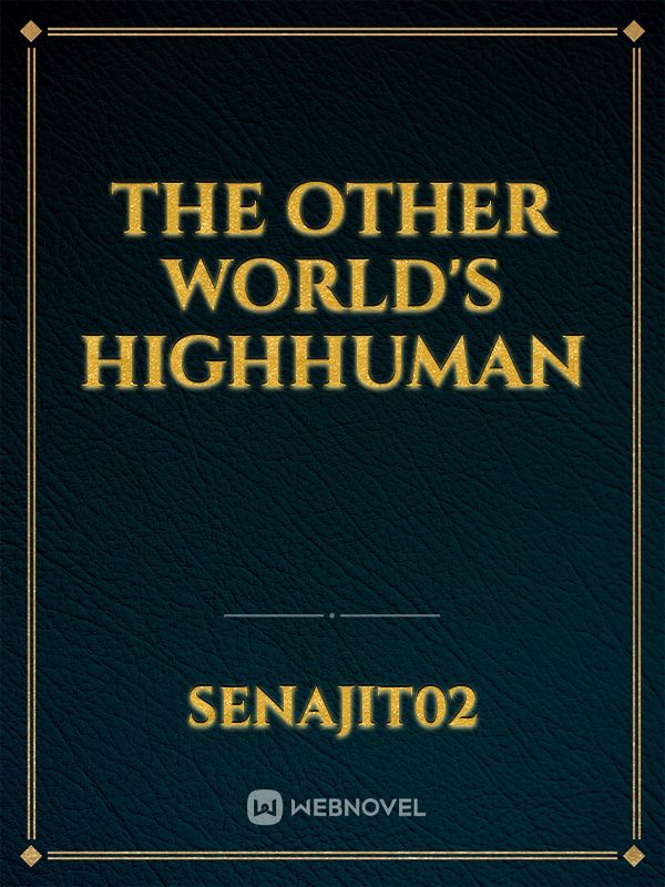 the other world's
 highhuman