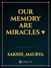 OUR MEMORY ARE MIRACLES ♥️ Book