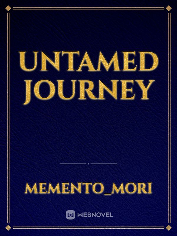 Untamed journey