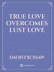 True Love Overcomes Lust Love Book