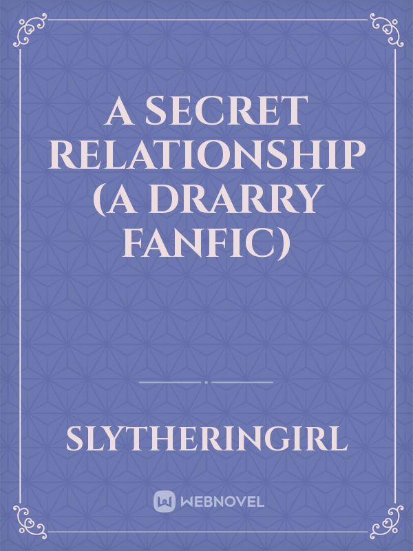 A secret relationship (a drarry fanfic)