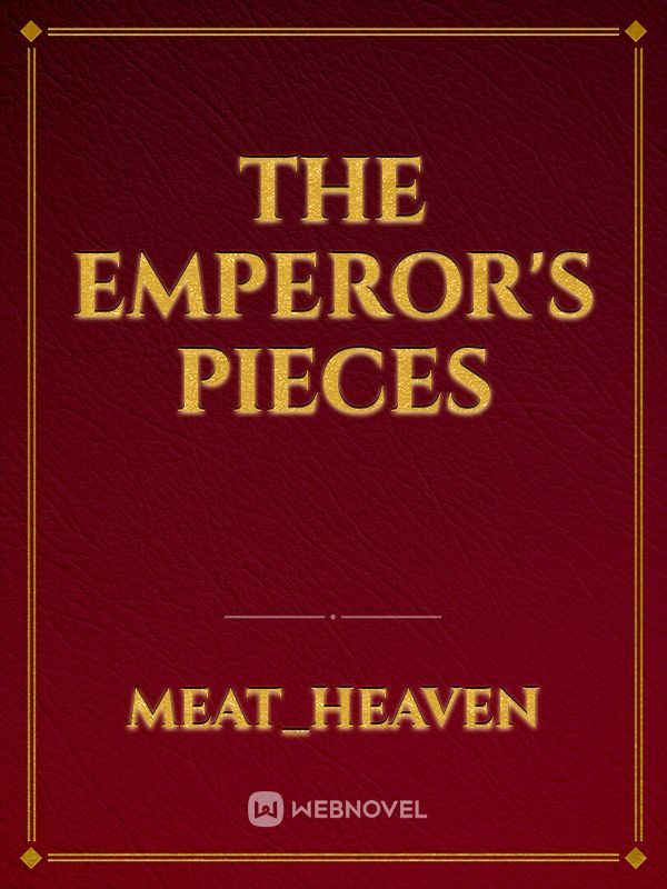 The Emperor's Pieces