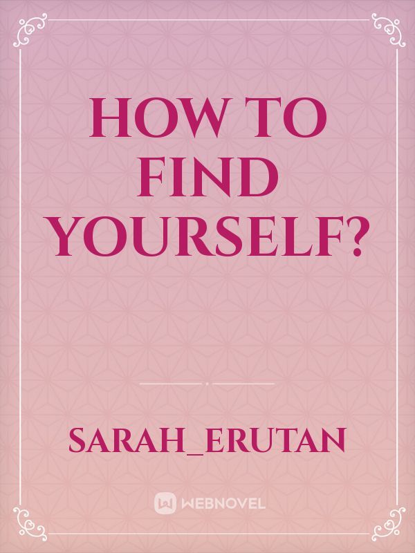 How to find yourself?