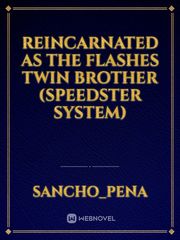Reincarnated as the flashes twin brother (speedster system) Book