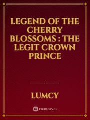 Legend of the cherry blossoms : The Legit Crown Prince Book