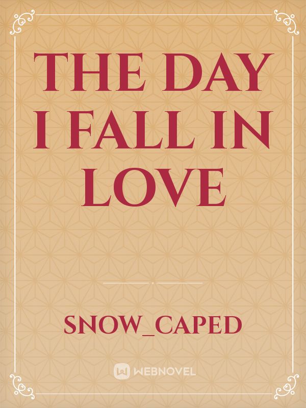 The Day I fall in love