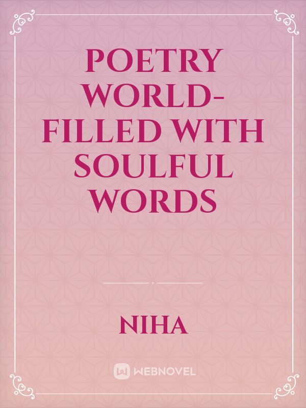 Poetry World- Filled with soulful words