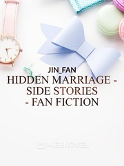 HIDDEN MARRIAGE - SIDE STORIES - FAN FICTION Book