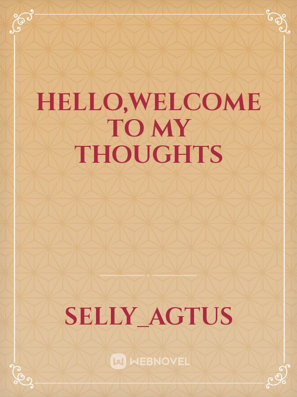 Hello,welcome to my thoughts Book