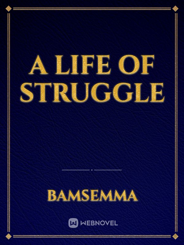 A LIFE OF STRUGGLE Book
