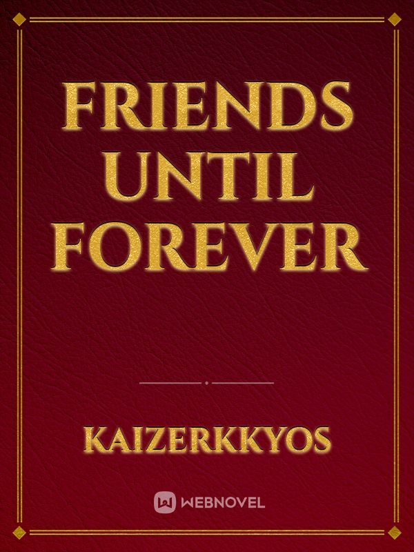 Friends Until Forever