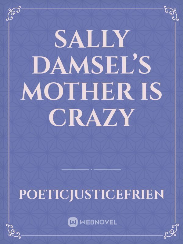 Sally Damsel’s Mother is Crazy