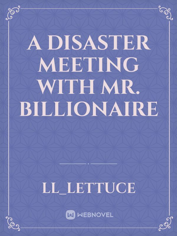 A Disaster Meeting with Mr. Billionaire