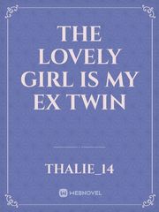 the lovely girl is my ex twin Book