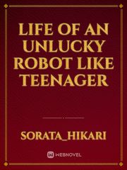 Life of an unlucky robot like teenager Book