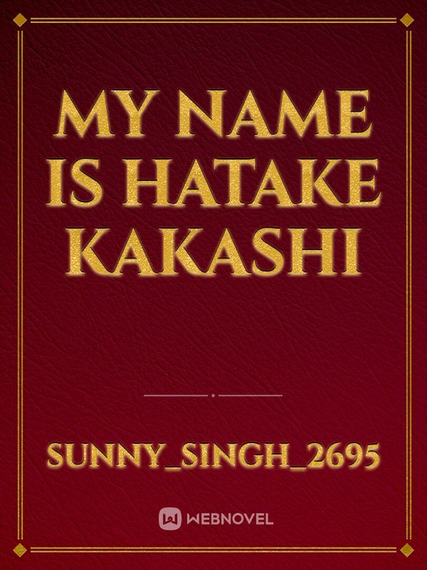 My name is Hatake Kakashi