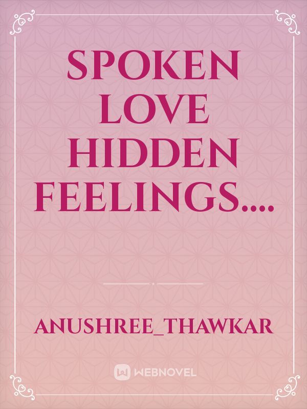 Spoken love hidden feelings....