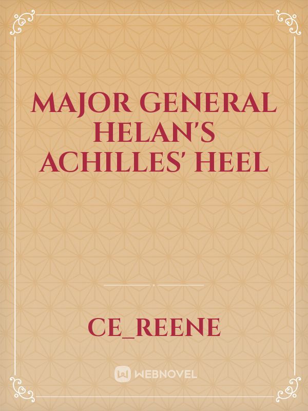 Major General Helan's Achilles' heel