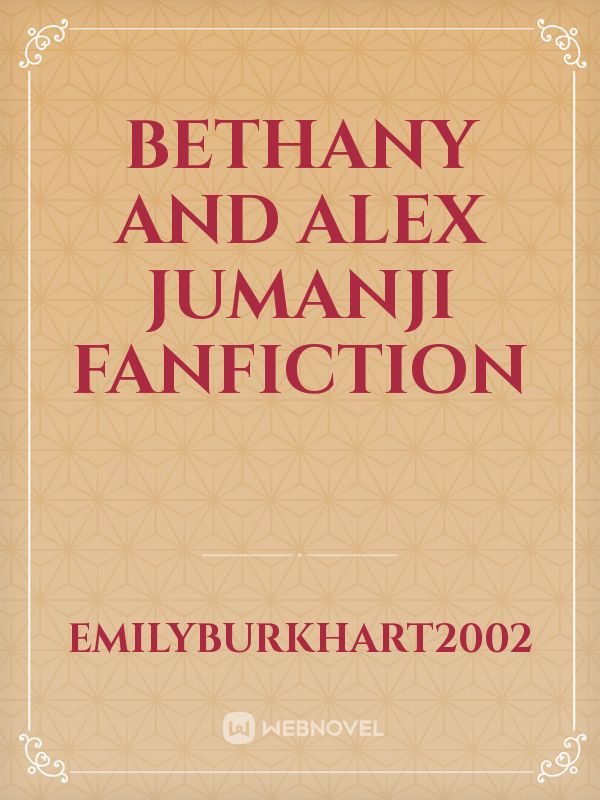 Bethany and Alex Jumanji Fanfiction