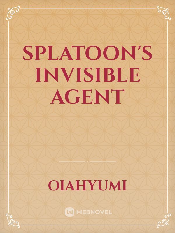 Splatoon's Invisible Agent