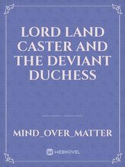 Lord Land Caster and the Deviant Duchess Book
