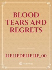 BLOOD TEARS and REGRETS Book