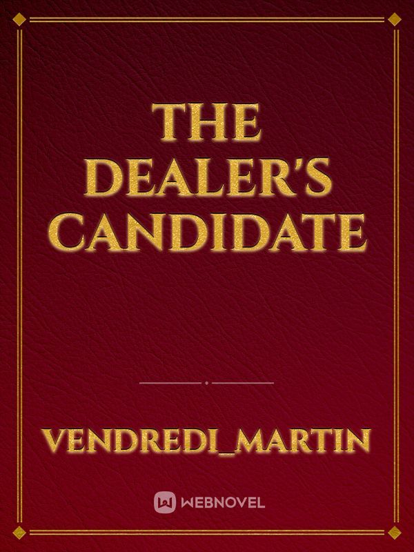 The Dealer's candidate