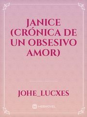 Janice 
(Crónica de un obsesivo amor) Book