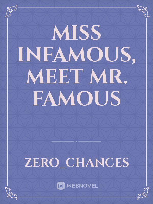 Miss Infamous, meet Mr. Famous