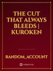 the cut that always bleeds | kuroken Book