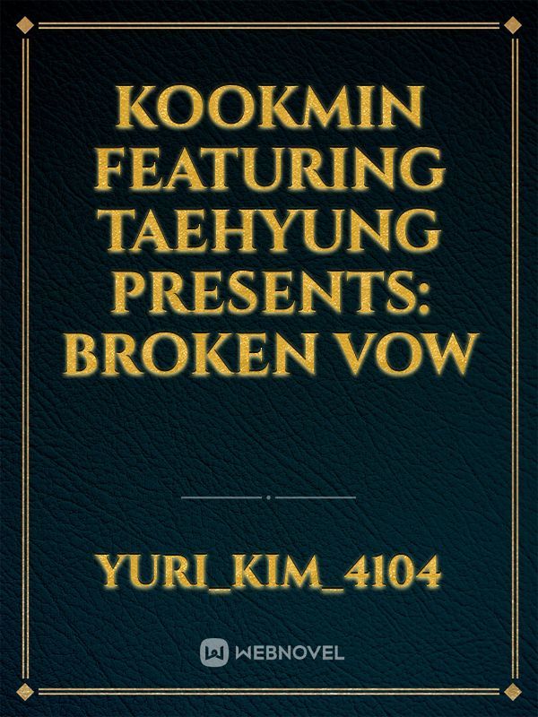 Kookmin featuring Taehyung presents: Broken Vow