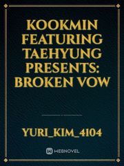 Kookmin featuring Taehyung presents: Broken Vow Book