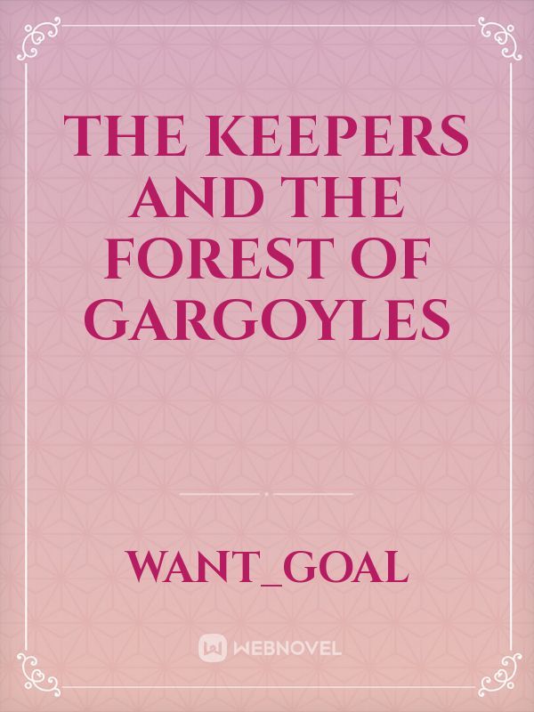 THE KEEPERS AND THE FOREST OF GARGOYLES