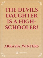 The Devils Daughter is a High-Schooler! Book