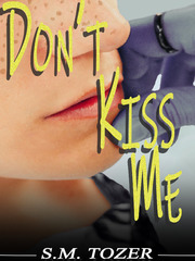Don't Kiss Me    -S.M. TOZER Book