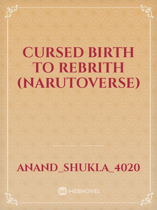 Cursed Birth to rebrith (Narutoverse) Book