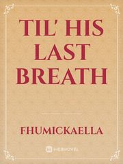 Til' His Last Breath Book