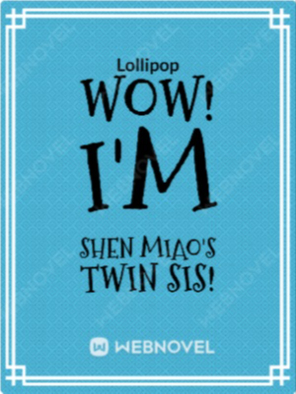 Wow! I'm Shen Miao's Twin Sis! Book