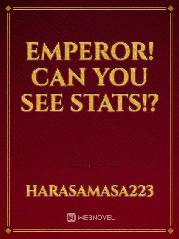 Emperor! Can You See Stats!?