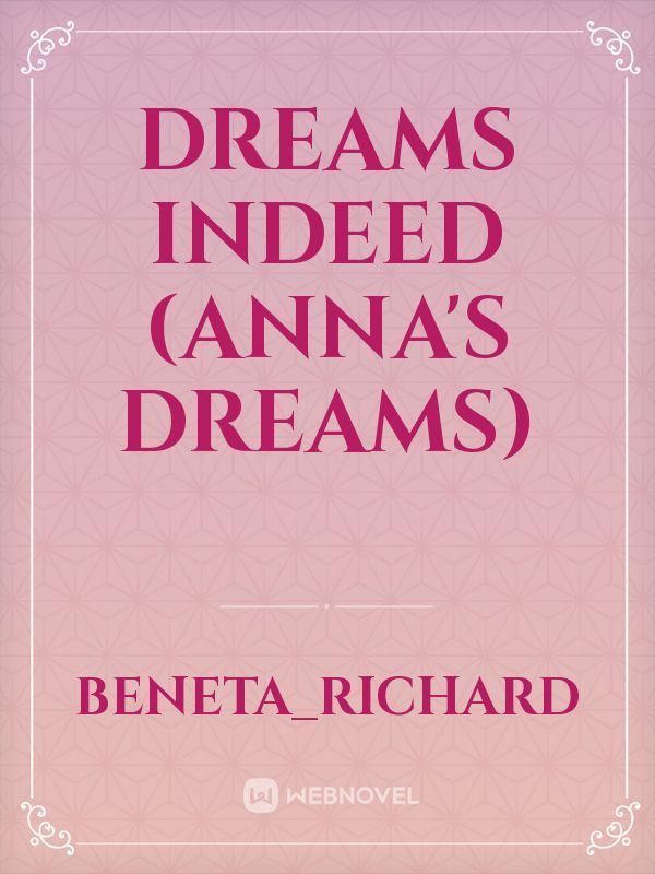 Dreams Indeed (Anna's dreams)