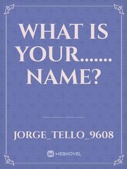WHAT IS YOUR....... name? Book