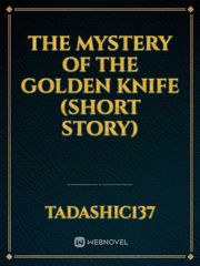 The Mystery Of The Golden Knife (Short Story) Book