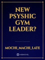 New Psyshic Gym Leader? Book