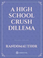 A High school Crush Dillema Book