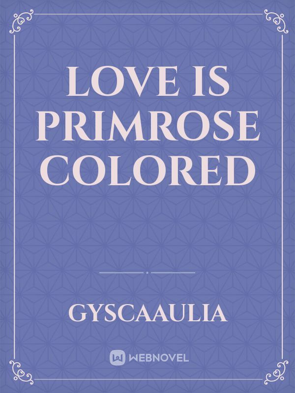Love Is Primrose Colored Book