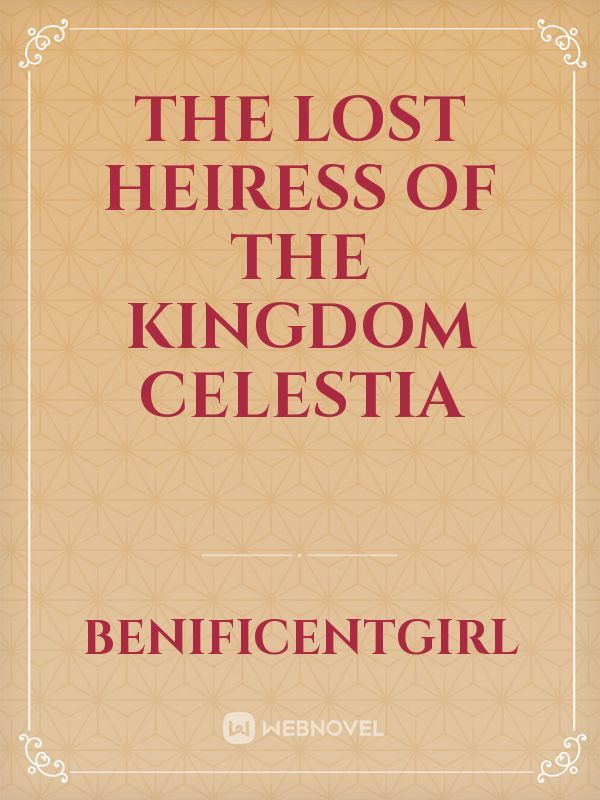 The Lost Heiress of the Kingdom Celestia