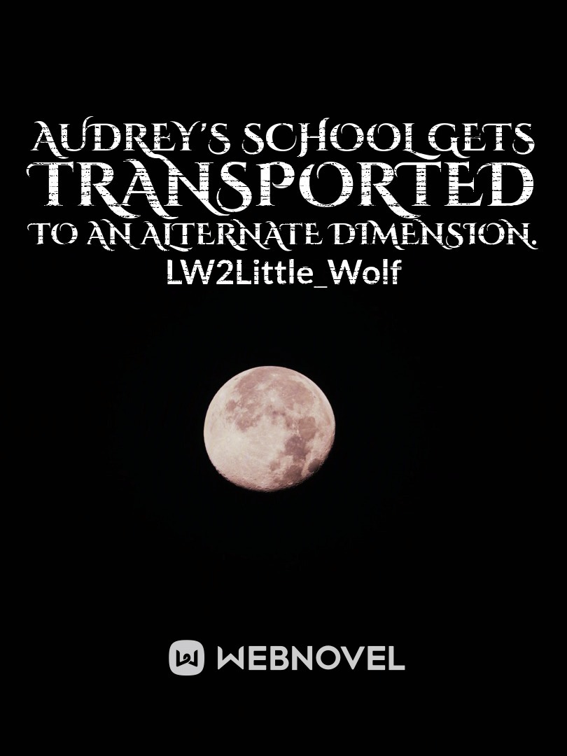 Audrey's school gets transported to an alternate dimension. Book